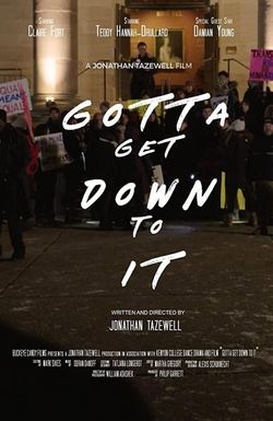 Gotta Get Down to It