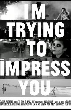 I'm Trying to Impress You