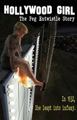 Hollywood Girl: The Peg Entwistle Story