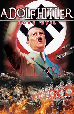 Adolf Hitler: Pure Evil