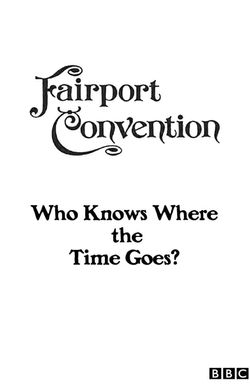 Fairport Convention, Who Knows Where the Time Goes?