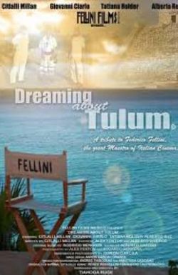 Dreaming About Tulum: A Tribute to Federico Fellini