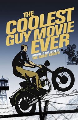 The Coolest Guy Movie Ever: Return to the Scene of The Great Escape