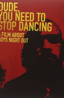 Dude, You Need to Stop Dancing