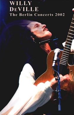 Willy Deville: The Berlin Concerts