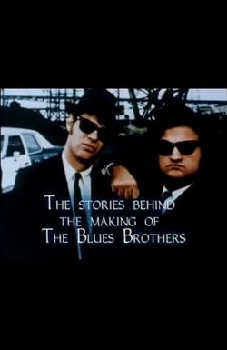 The Stories Behind the Making of 'the Blues Brothers'