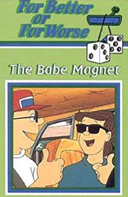 For Better or for Worse: The Babe Magnet