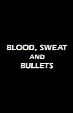 Blood, Sweat and Bullets