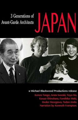 Japan: 3 Generations of Avant-Garde Architects