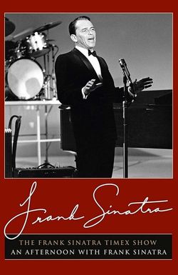 The Frank Sinatra Timex Show: An Afternoon with Frank Sinatra