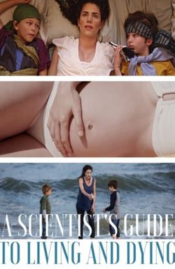 A Scientist's Guide to Living and Dying