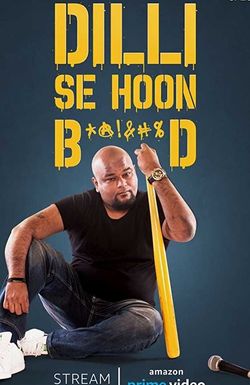 Nishant Tanwar: Delhi Se Hoon B******d