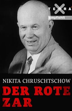 Nikita Khrushchev - The Red Tsar