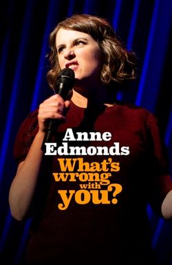Anne Edmonds: What's Wrong With You