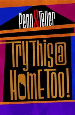 Penn & Teller: Try This at Home Too