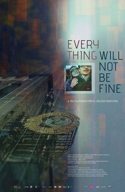 Everything Will Not Be Fine
