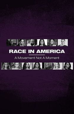 Race in America: A Movement Not A Moment