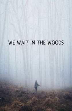 We Wait in the Woods