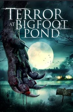 Terror at Bigfoot Pond
