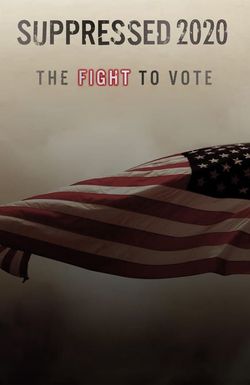 Suppressed 2020: The Fight to Vote