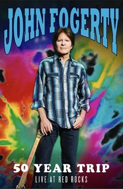 John Fogerty: 50 Year Trip - Live at Red Rocks