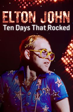 Elton John: Ten Days That Rocked