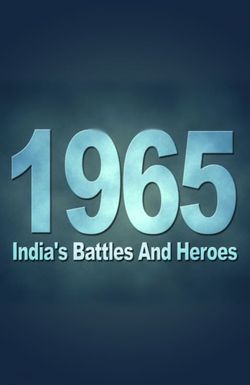 1965: India's Battles & Heroes