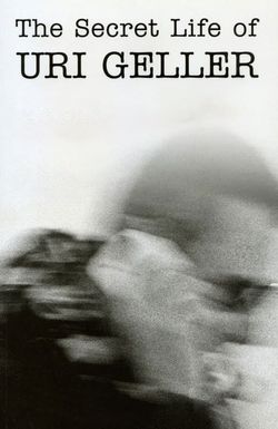 The Secret Life of Uri Geller
