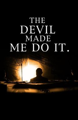 The Devil Made Me Do It
