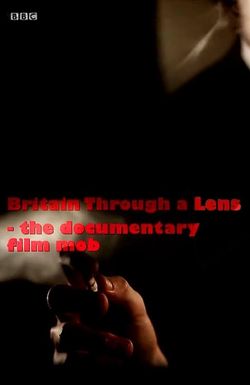 Britain Through a Lens - The Documentary Film Mob