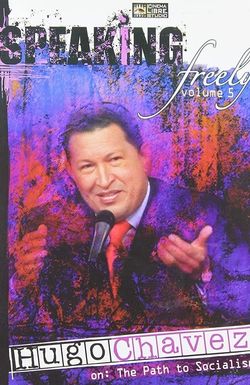 Speaking Freely Volume 5: Hugo Chávez