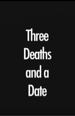 Three Deaths and a Date