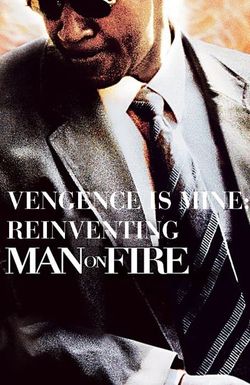 Vengeance Is Mine: Reinventing 'Man on Fire'