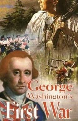 George Washington's First War: The Battles for Fort Duquesne