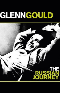 Glenn Gould: The Russian Journey
