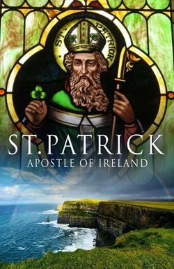 St. Patrick: Apostle of Ireland