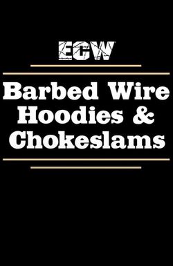 ECW Barbed Wire, Hoodies & Chokeslams