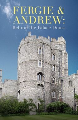 Fergie & Andrew: Behind the Palace Doors