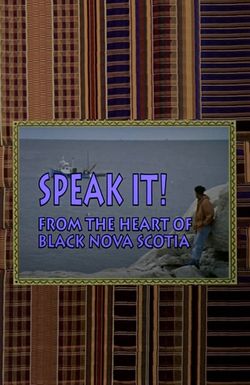 Speak It! From the Heart of Black Nova Scotia