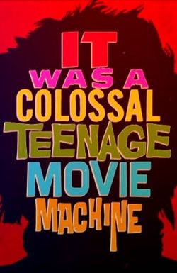 It Was a Colossal Teenage Movie Machine: The American International Pictures Story