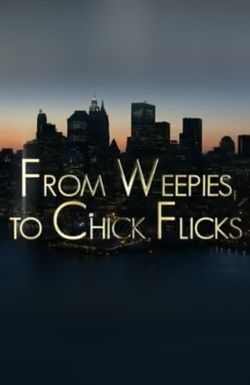 From Weepies to Chick Flicks