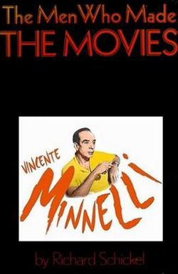 The Men Who Made the Movies: Vincente Minnelli