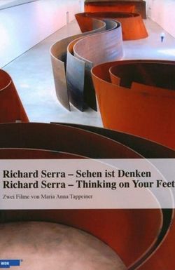 Richard Serra: Thinking on Your Feet