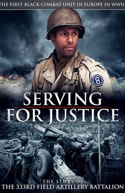 Serving for Justice: The Story of the 333rd Field Artillery Battalion