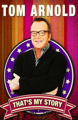 Tom Arnold: That's My Story and I'm Sticking to it