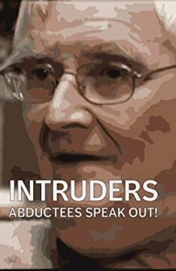 Intruders: Abductees Speak Out!