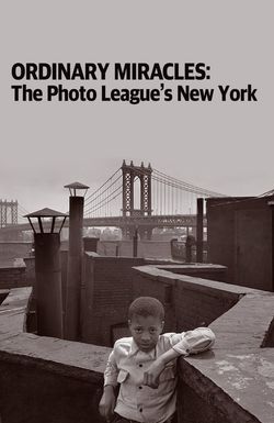 Ordinary Miracles: The Photo League's New York