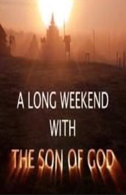 A Long Weekend with the Son of God