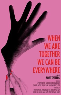 When We Are Together We Can Be Everywhere