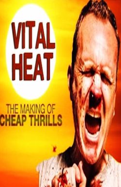Vital Heat: The Making of 'Cheap Thrills'
